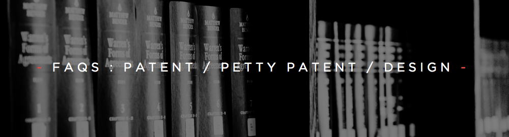 FAQS : PATENT / PETTY PATENT / DESIGN